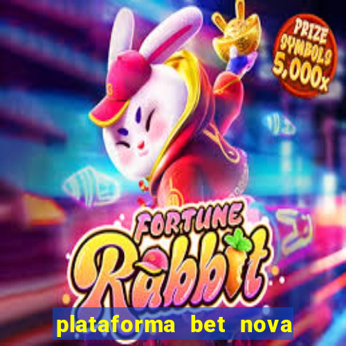 plataforma bet nova pagando no cadastro